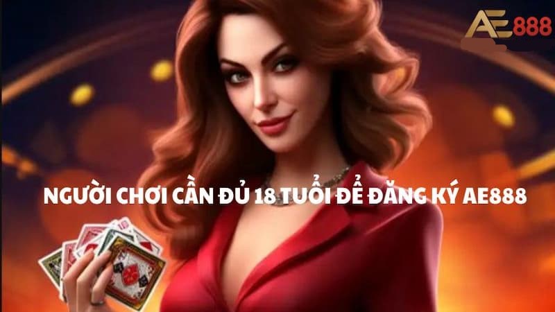 Điều kiện đăng ký thành viên tại sân chơi AE888